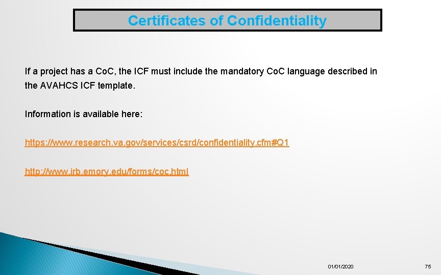 Certificates of Confidentiality If a project has a Co. C, the ICF must include