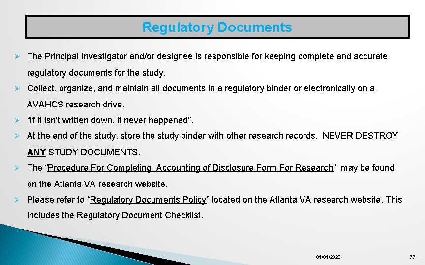 Regulatory Documents Ø The Principal Investigator and/or designee is responsible for keeping complete and
