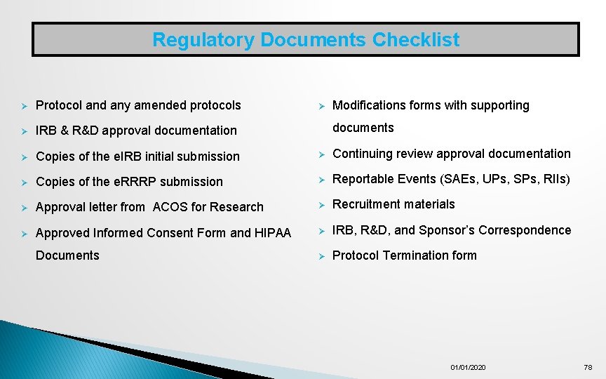 Regulatory Documents Checklist Ø Protocol and any amended protocols Ø IRB & R&D approval