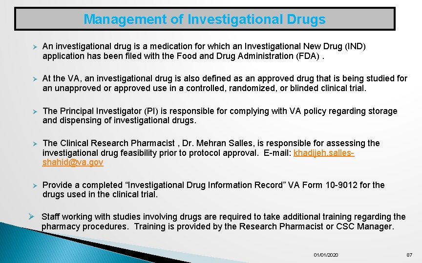 Management of Investigational Drugs Ø An investigational drug is a medication for which an