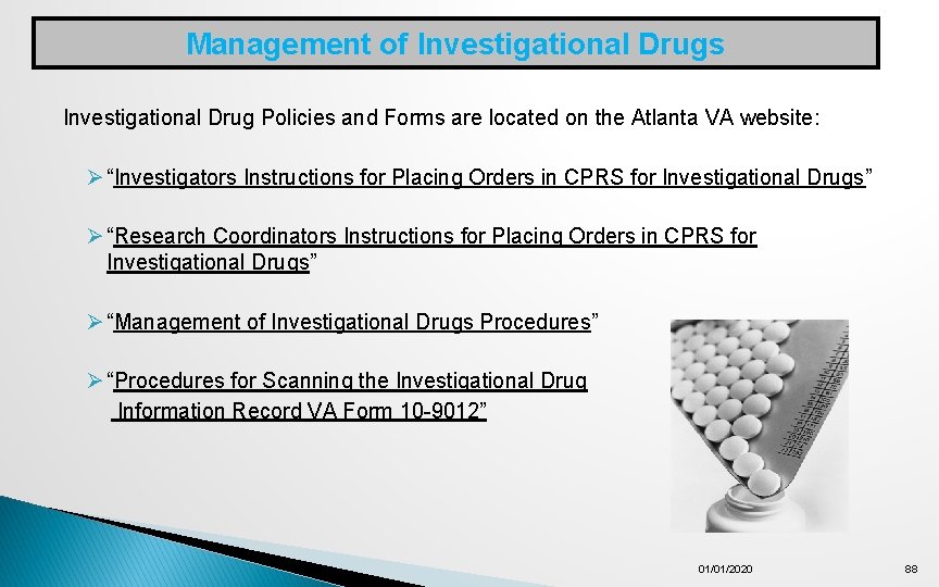 Management of Investigational Drugs Investigational Drug Policies and Forms are located on the Atlanta