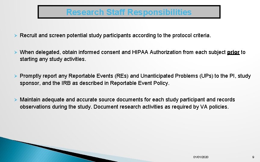 Research Staff Responsibilities Ø Recruit and screen potential study participants according to the protocol