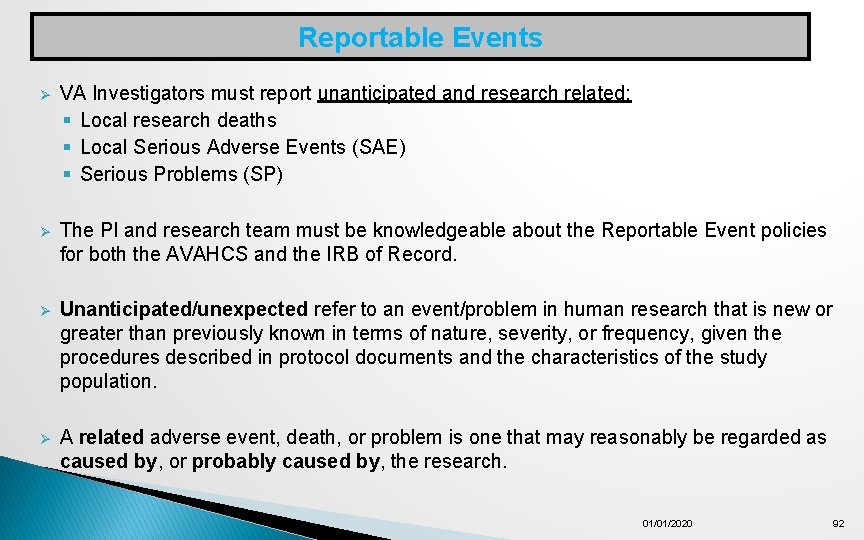Reportable Events Ø VA Investigators must report unanticipated and research related: § Local research