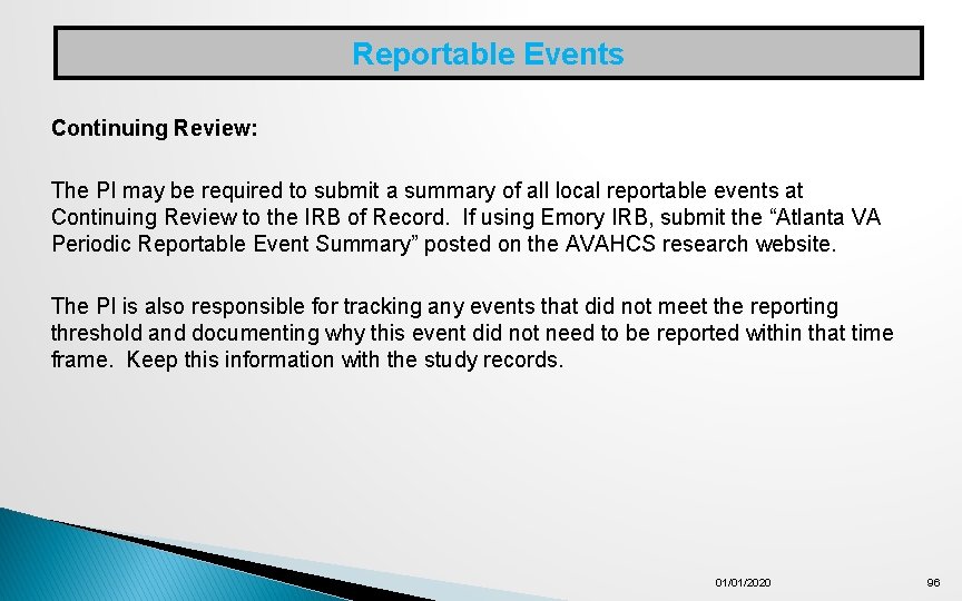 Reportable Events Continuing Review: The PI may be required to submit a summary of