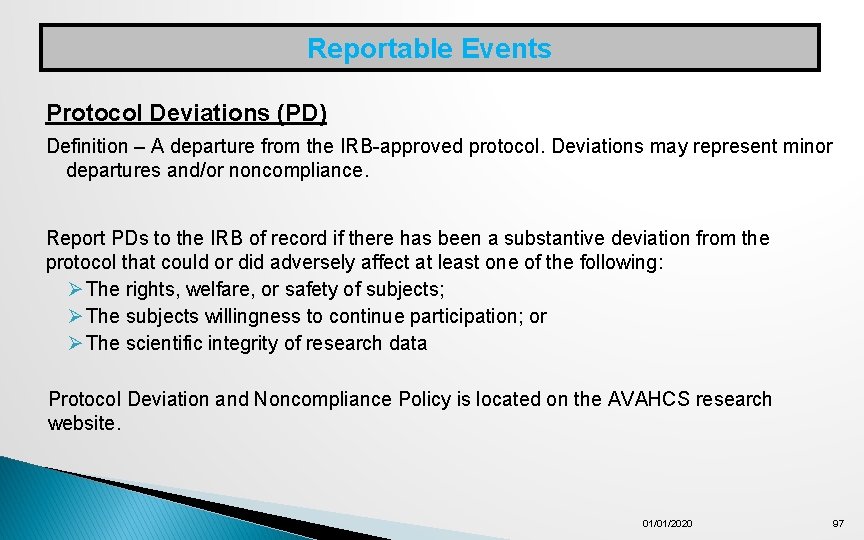 Reportable Events Protocol Deviations (PD) Definition – A departure from the IRB-approved protocol. Deviations