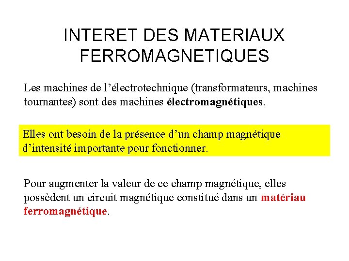 INTERET DES MATERIAUX FERROMAGNETIQUES Les machines de l’électrotechnique (transformateurs, machines tournantes) sont des machines