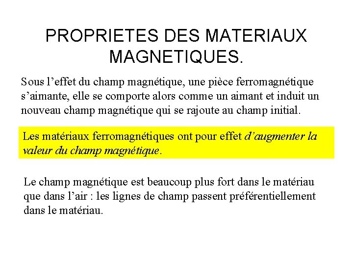 PROPRIETES DES MATERIAUX MAGNETIQUES. Sous l’effet du champ magnétique, une pièce ferromagnétique s’aimante, elle