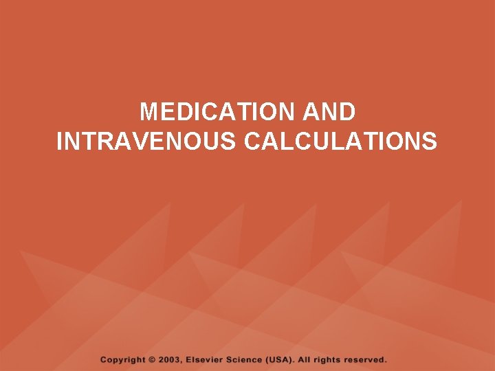MEDICATION AND INTRAVENOUS CALCULATIONS 