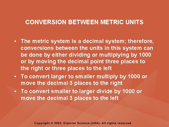 CONVERSION BETWEEN METRIC UNITS • The metric system is a decimal system; therefore, conversions