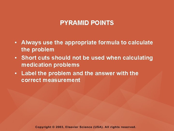 PYRAMID POINTS • Always use the appropriate formula to calculate the problem • Short