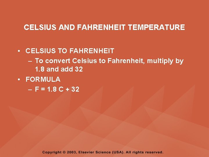 CELSIUS AND FAHRENHEIT TEMPERATURE • CELSIUS TO FAHRENHEIT – To convert Celsius to Fahrenheit,