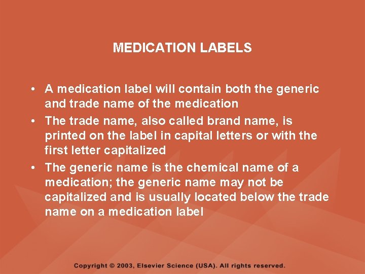 MEDICATION LABELS • A medication label will contain both the generic and trade name