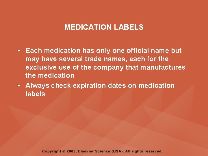 MEDICATION LABELS • Each medication has only one official name but may have several