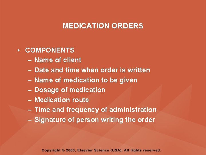 MEDICATION ORDERS • COMPONENTS – Name of client – Date and time when order