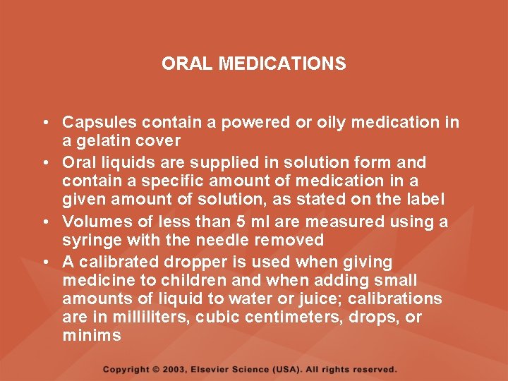 ORAL MEDICATIONS • Capsules contain a powered or oily medication in a gelatin cover