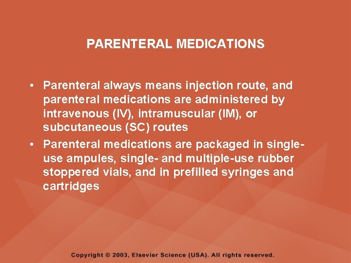 PARENTERAL MEDICATIONS • Parenteral always means injection route, and parenteral medications are administered by