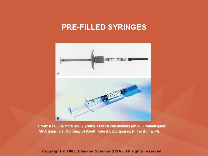 PRE-FILLED SYRINGES From: Kee, J. & Marshall, S. (2000). Clinical calculations (4 th ed.