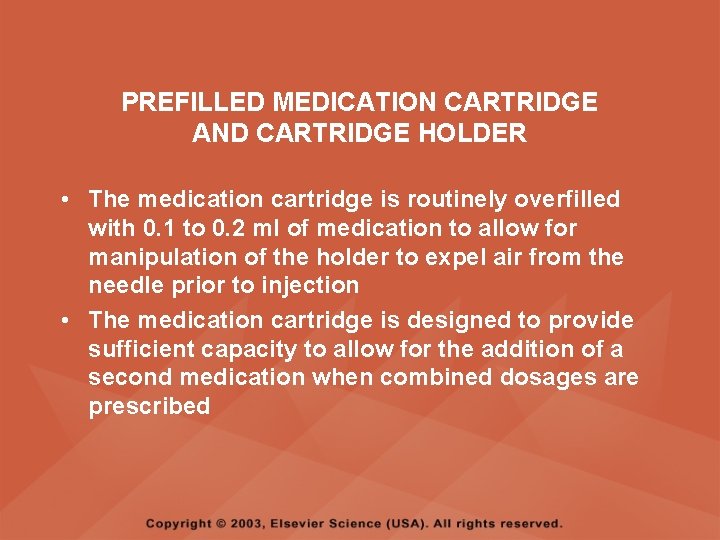 PREFILLED MEDICATION CARTRIDGE AND CARTRIDGE HOLDER • The medication cartridge is routinely overfilled with