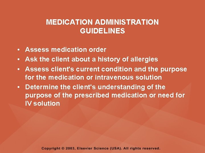 MEDICATION ADMINISTRATION GUIDELINES • Assess medication order • Ask the client about a history