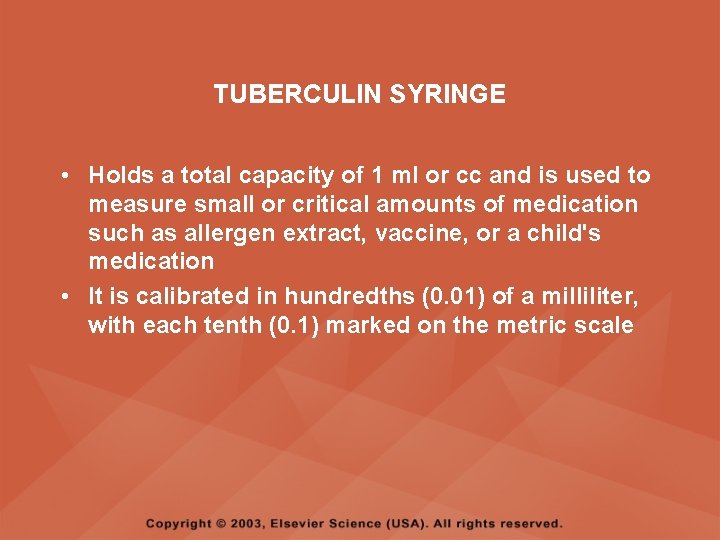 TUBERCULIN SYRINGE • Holds a total capacity of 1 ml or cc and is