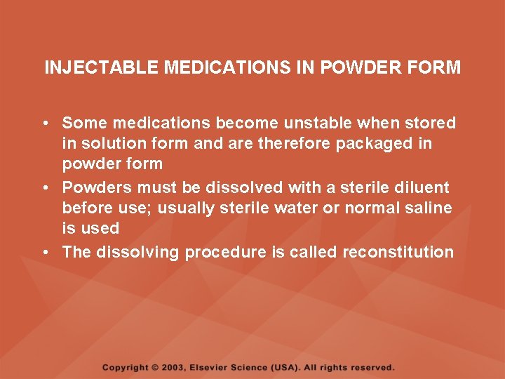 INJECTABLE MEDICATIONS IN POWDER FORM • Some medications become unstable when stored in solution