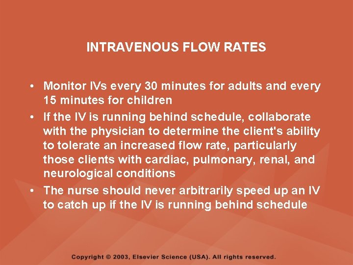 INTRAVENOUS FLOW RATES • Monitor IVs every 30 minutes for adults and every 15