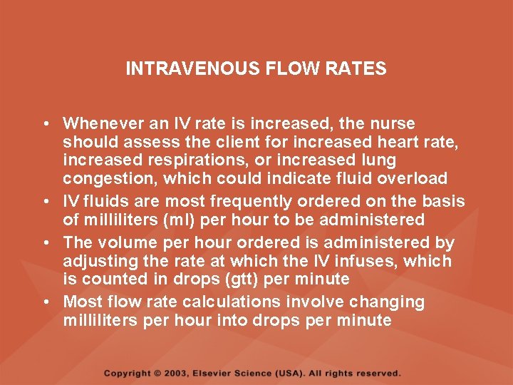 INTRAVENOUS FLOW RATES • Whenever an IV rate is increased, the nurse should assess