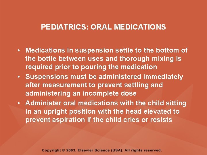 PEDIATRICS: ORAL MEDICATIONS • Medications in suspension settle to the bottom of the bottle