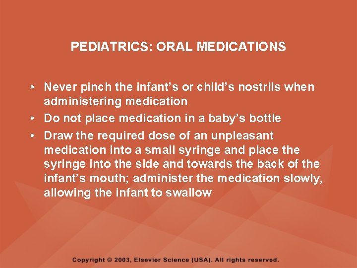 PEDIATRICS: ORAL MEDICATIONS • Never pinch the infant’s or child’s nostrils when administering medication