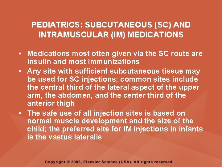 PEDIATRICS: SUBCUTANEOUS (SC) AND INTRAMUSCULAR (IM) MEDICATIONS • Medications most often given via the