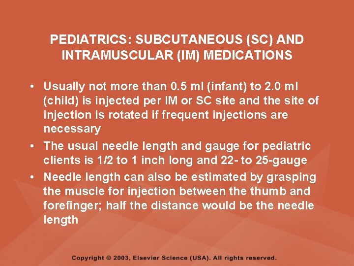 PEDIATRICS: SUBCUTANEOUS (SC) AND INTRAMUSCULAR (IM) MEDICATIONS • Usually not more than 0. 5