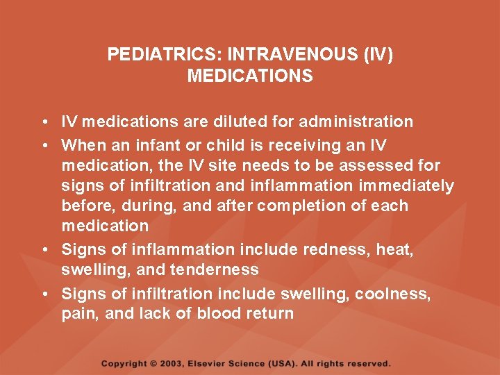 PEDIATRICS: INTRAVENOUS (IV) MEDICATIONS • IV medications are diluted for administration • When an