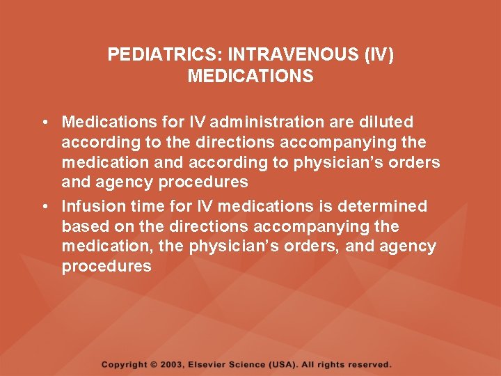 PEDIATRICS: INTRAVENOUS (IV) MEDICATIONS • Medications for IV administration are diluted according to the