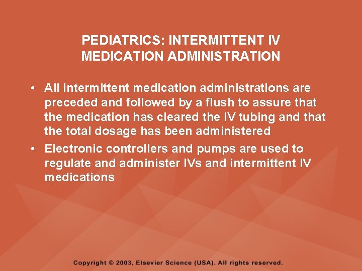 PEDIATRICS: INTERMITTENT IV MEDICATION ADMINISTRATION • All intermittent medication administrations are preceded and followed
