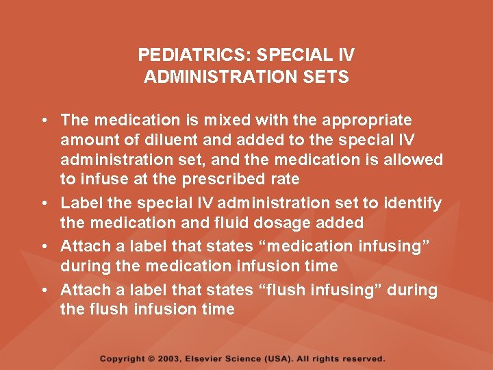 PEDIATRICS: SPECIAL IV ADMINISTRATION SETS • The medication is mixed with the appropriate amount