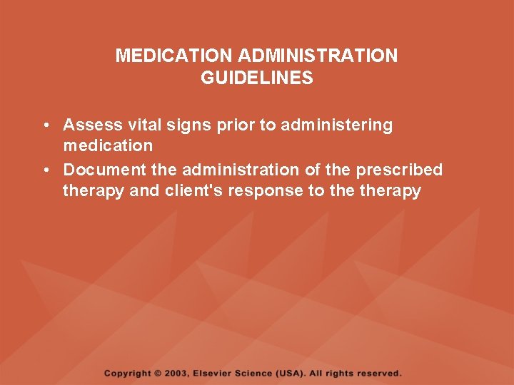 MEDICATION ADMINISTRATION GUIDELINES • Assess vital signs prior to administering medication • Document the