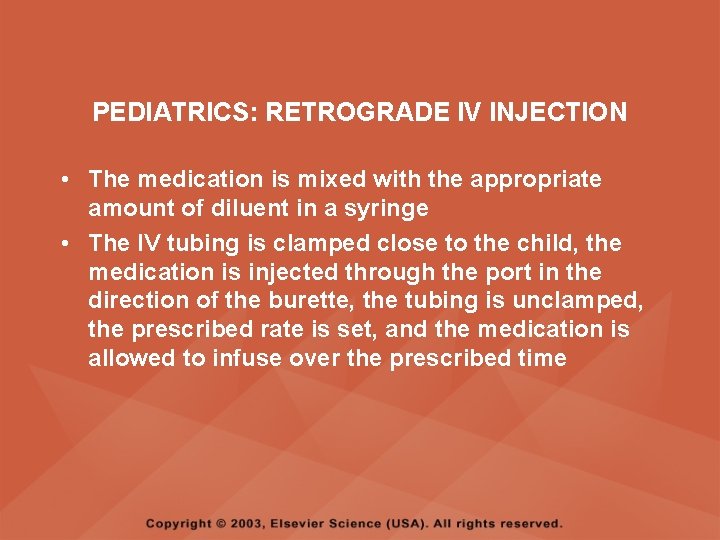 PEDIATRICS: RETROGRADE IV INJECTION • The medication is mixed with the appropriate amount of