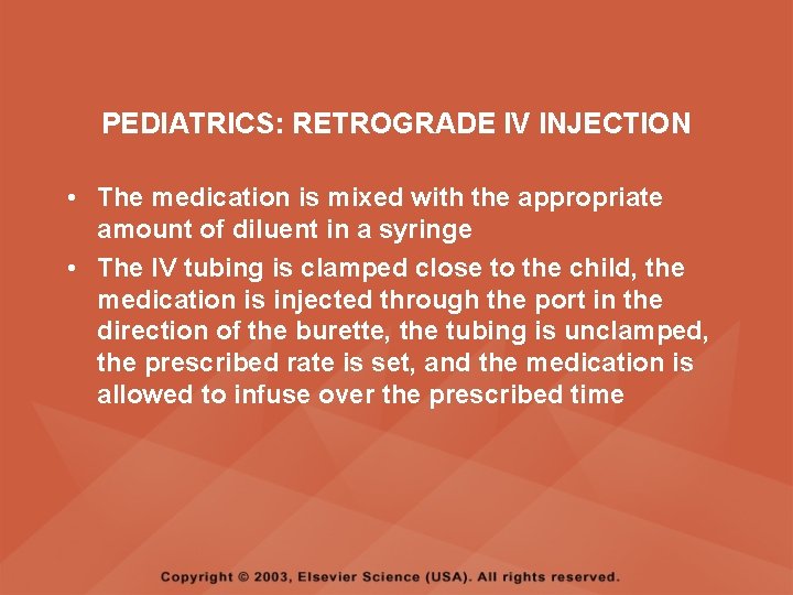 PEDIATRICS: RETROGRADE IV INJECTION • The medication is mixed with the appropriate amount of