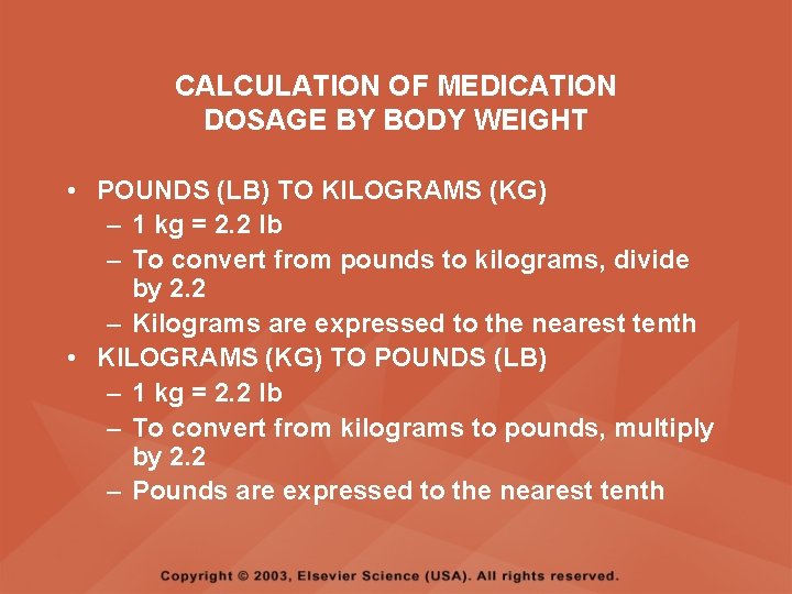 CALCULATION OF MEDICATION DOSAGE BY BODY WEIGHT • POUNDS (LB) TO KILOGRAMS (KG) –