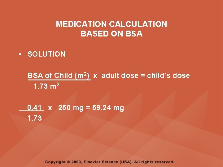 MEDICATION CALCULATION BASED ON BSA • SOLUTION BSA of Child (m 2) x adult