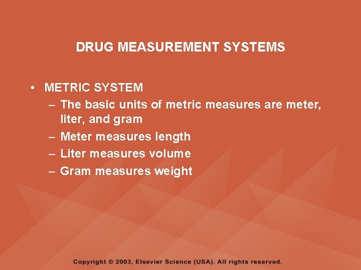 DRUG MEASUREMENT SYSTEMS • METRIC SYSTEM – The basic units of metric measures are