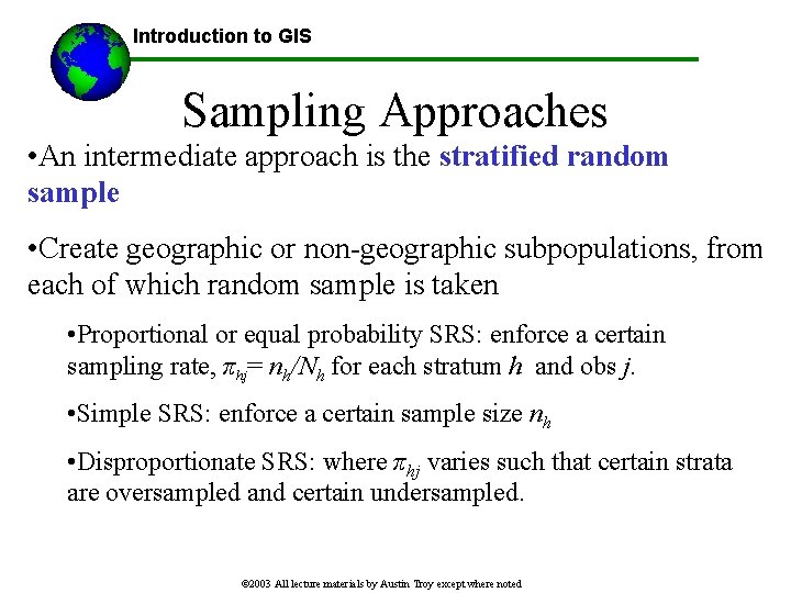 Introduction to GIS Sampling Approaches • An intermediate approach is the stratified random sample
