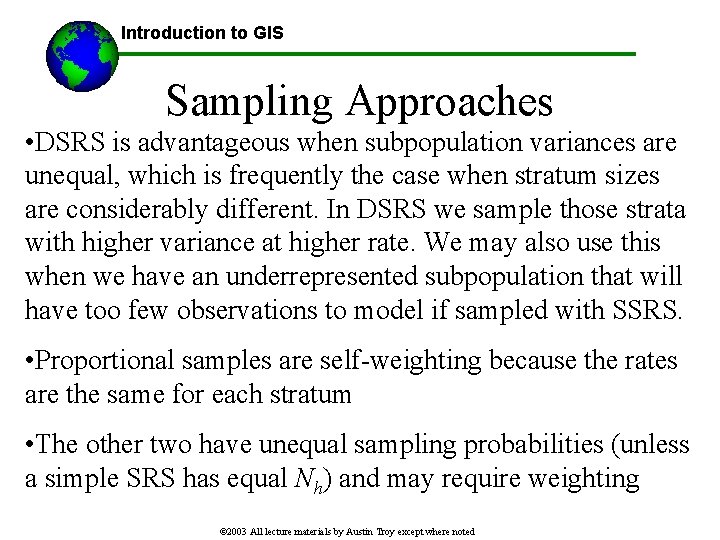 Introduction to GIS Sampling Approaches • DSRS is advantageous when subpopulation variances are unequal,