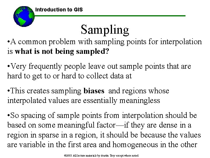 Introduction to GIS Sampling • A common problem with sampling points for interpolation is