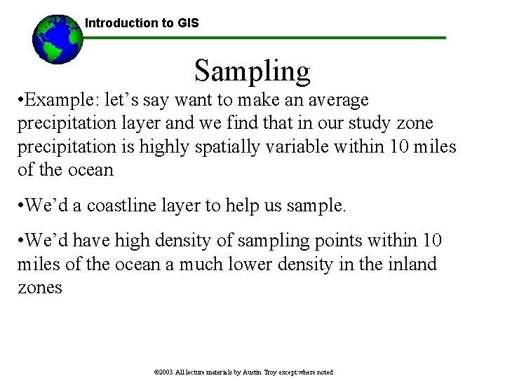 Introduction to GIS Sampling • Example: let’s say want to make an average precipitation