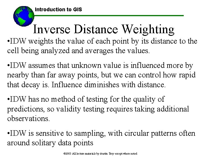 Introduction to GIS Inverse Distance Weighting • IDW weights the value of each point