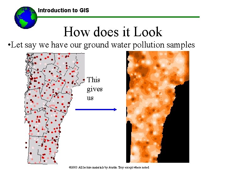 Introduction to GIS How does it Look • Let say we have our ground