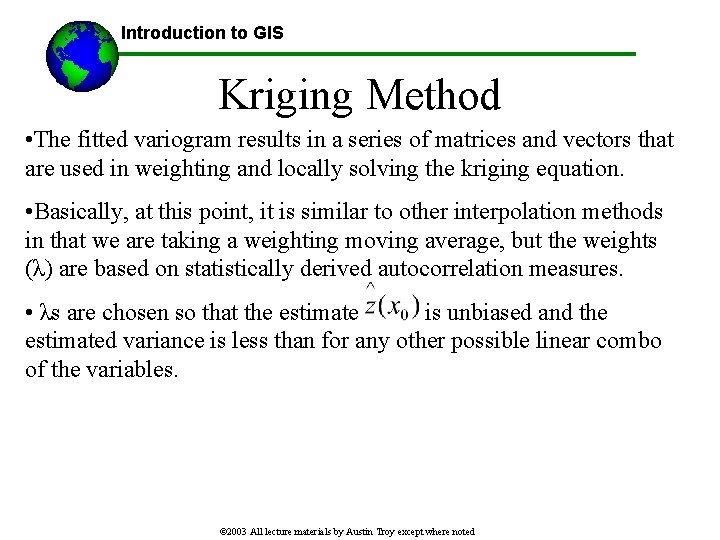 Introduction to GIS Kriging Method • The fitted variogram results in a series of
