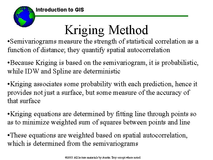 Introduction to GIS Kriging Method • Semivariograms measure the strength of statistical correlation as