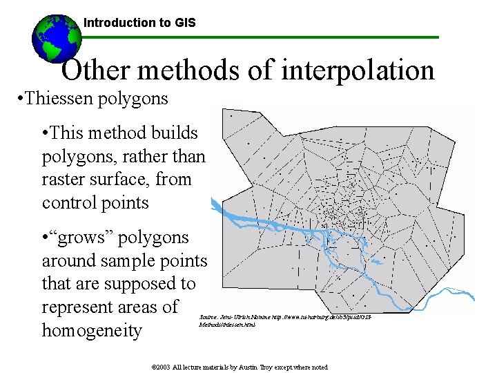 Introduction to GIS Other methods of interpolation • Thiessen polygons • This method builds
